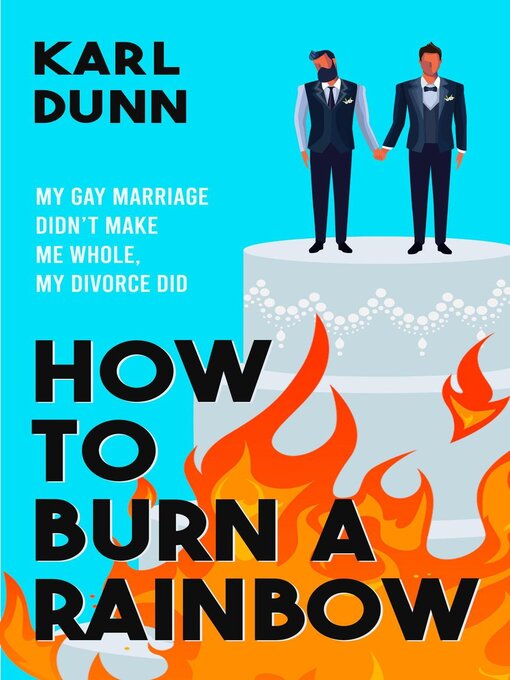 Title details for How to Burn a Rainbow by Karl Dunn - Available
